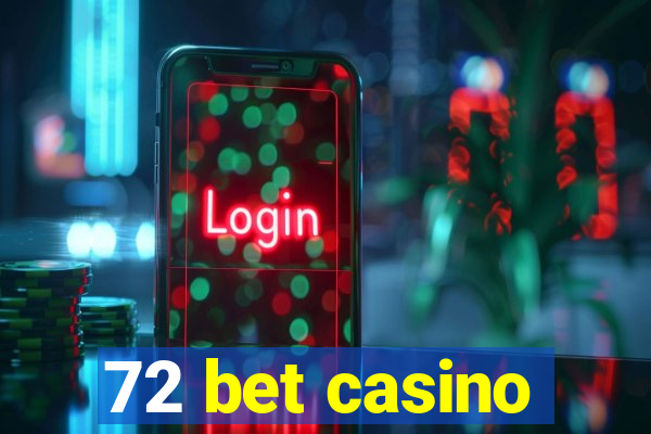 72 bet casino